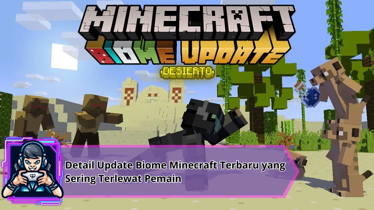 Detail Update Biome Minecraft Terbaru yang Sering Terlewat Pemain