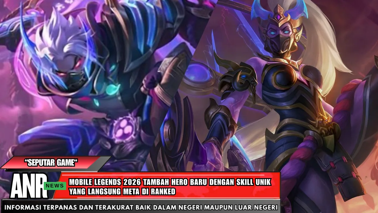Mobile Legends 2026 Tambah Hero Baru dengan Skill Unik yang Langsung Meta di Ranked
