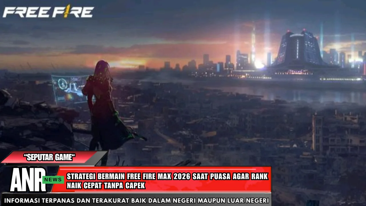 Strategi Bermain Free Fire Max 2026 Saat Puasa Agar Rank Naik Cepat Tanpa Capek