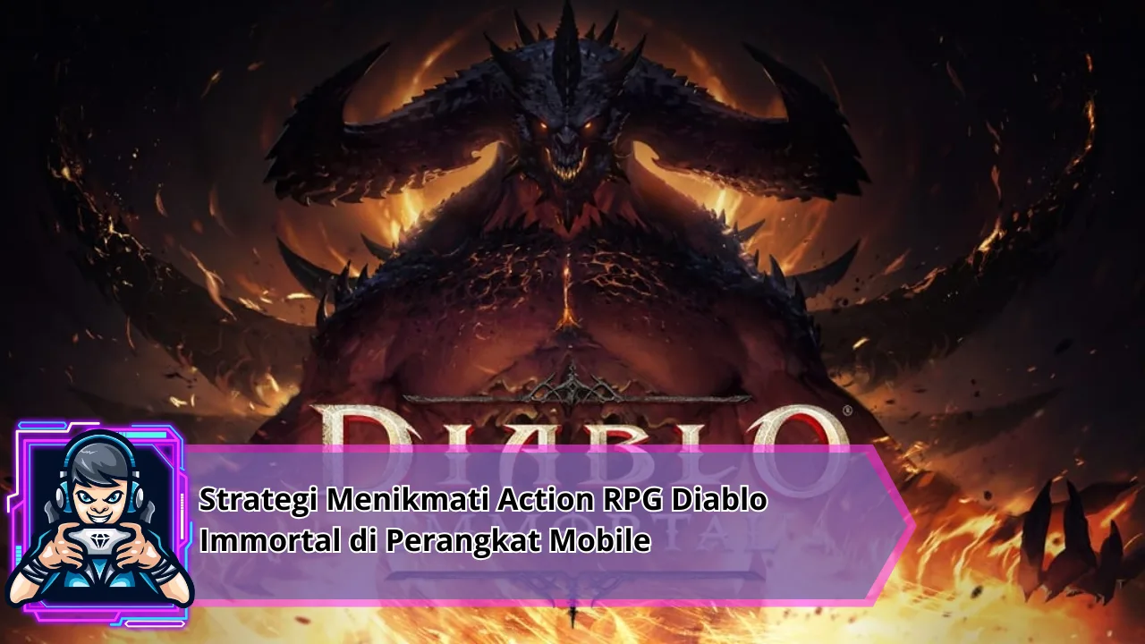 Strategi Menikmati Action RPG Diablo Immortal di Perangkat Mobile