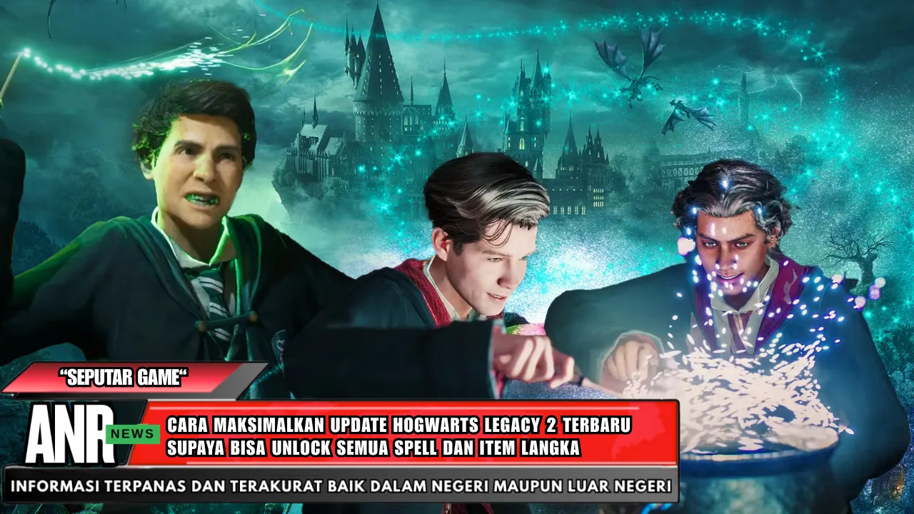 Cara Maksimalkan Update Hogwarts Legacy 2 Terbaru Supaya Bisa Unlock Semua Spell dan Item Langka