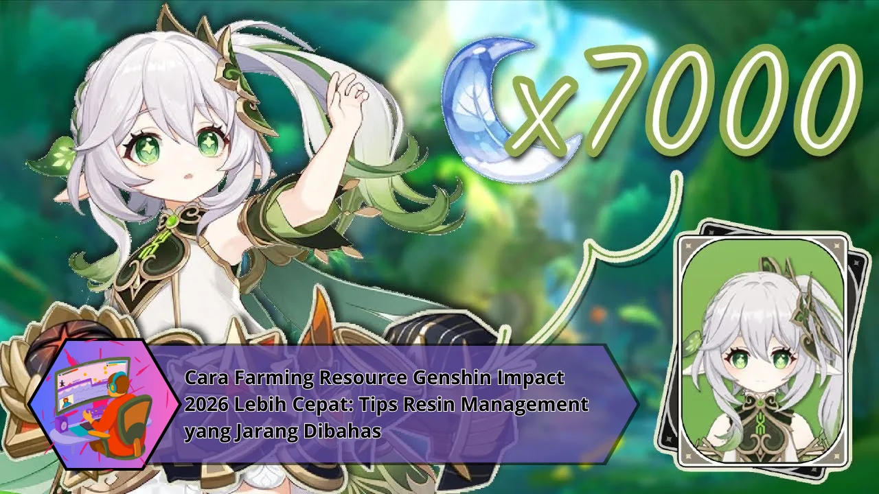 Cara Farming Resource Genshin Impact 2026 Lebih Cepat: Tips Resin Management yang Jarang Dibahas