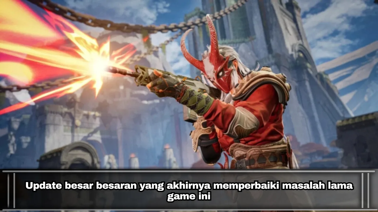 Update besar besaran yang akhirnya memperbaiki masalah lama game ini