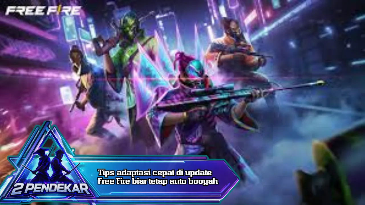 Tips adaptasi cepat di update Free Fire biar tetap auto booyah