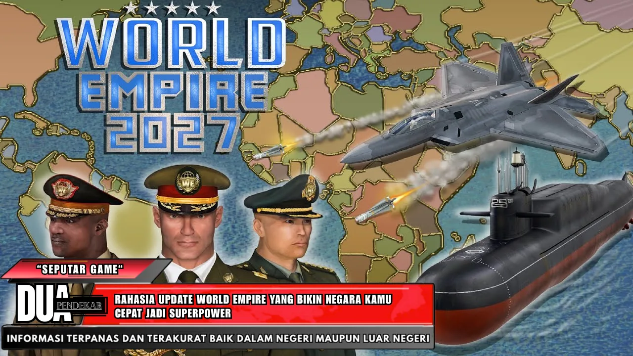 Rahasia Update World Empire yang Bikin Negara Kamu Cepat Jadi Superpower