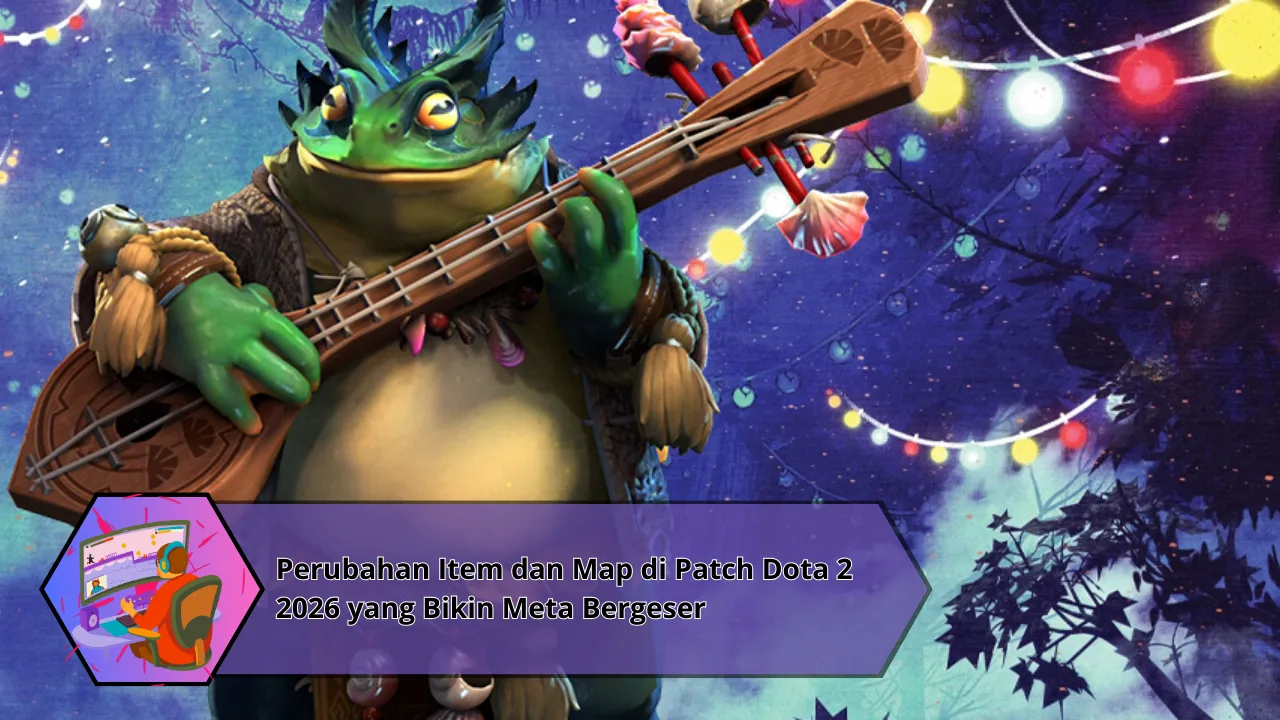 Perubahan Item dan Map di Patch Dota 2 2026 yang Bikin Meta Bergeser