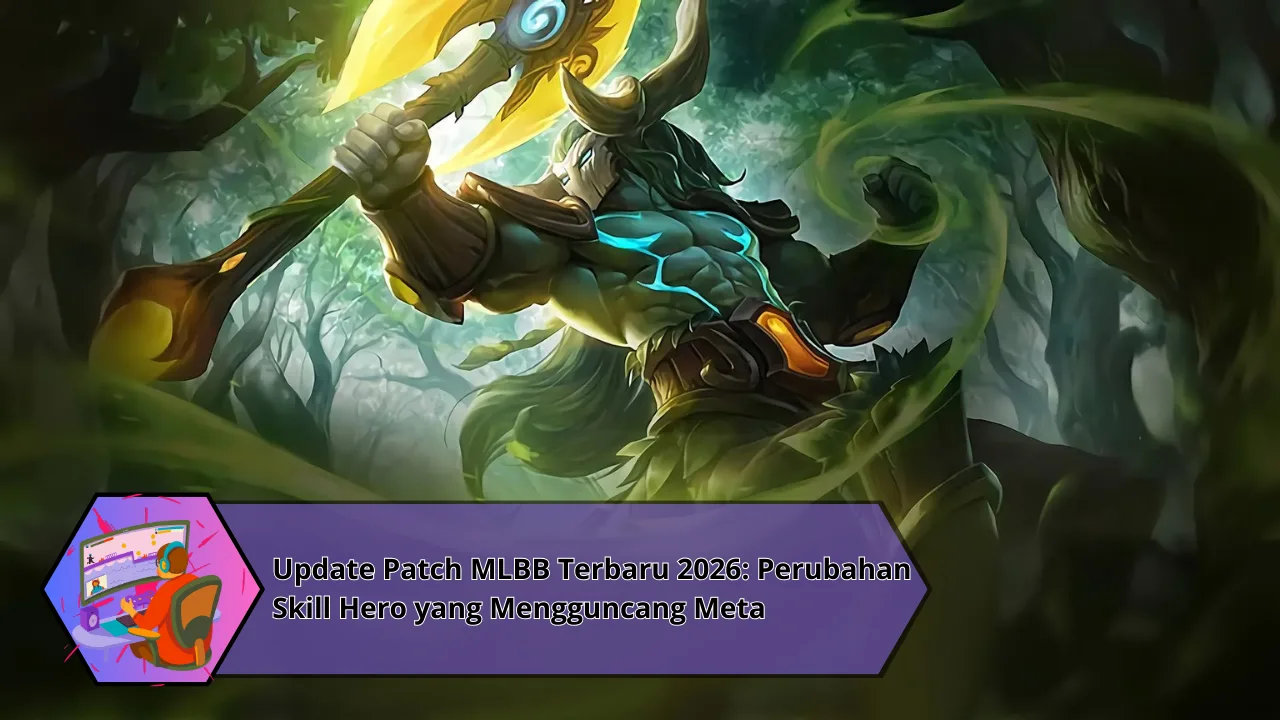 Update Patch MLBB Terbaru 2026: Perubahan Skill Hero yang Mengguncang Meta